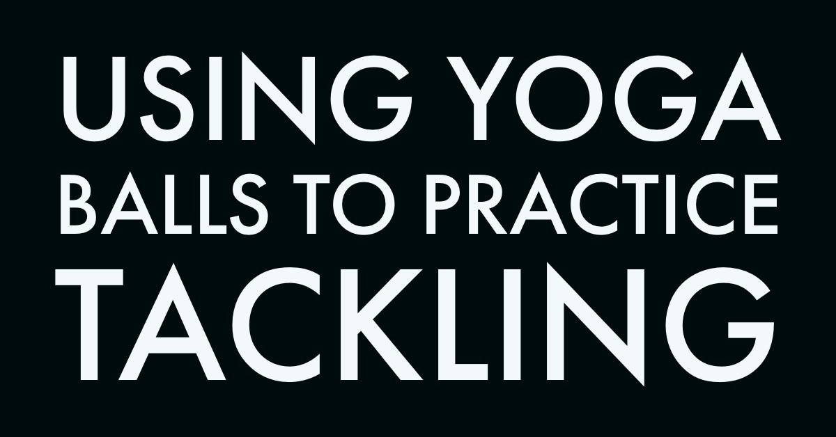 How You Can Use Yoga Balls to Practice Tackling