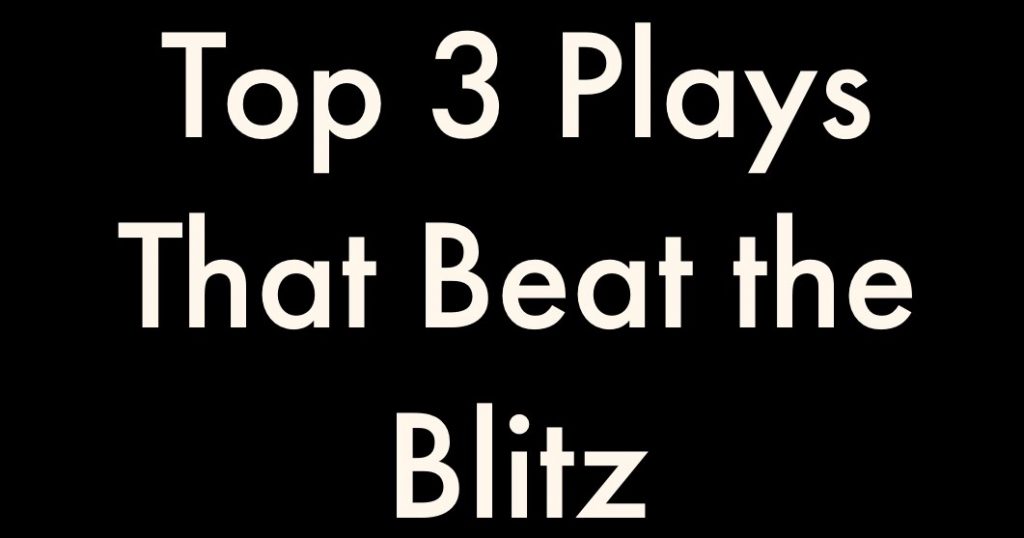 Top 3 Plays That Beat The Blitz