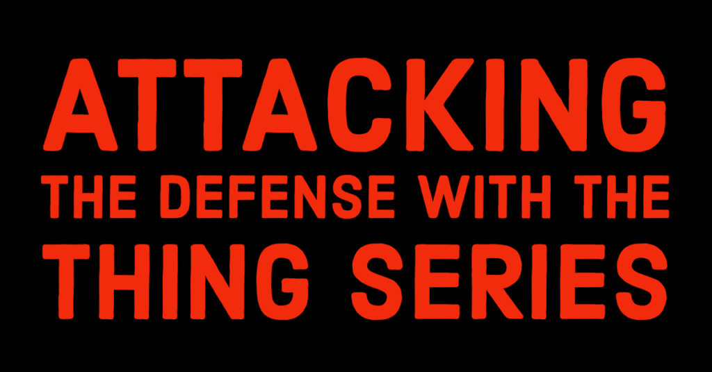 Attacking the Defense with the Thing Series