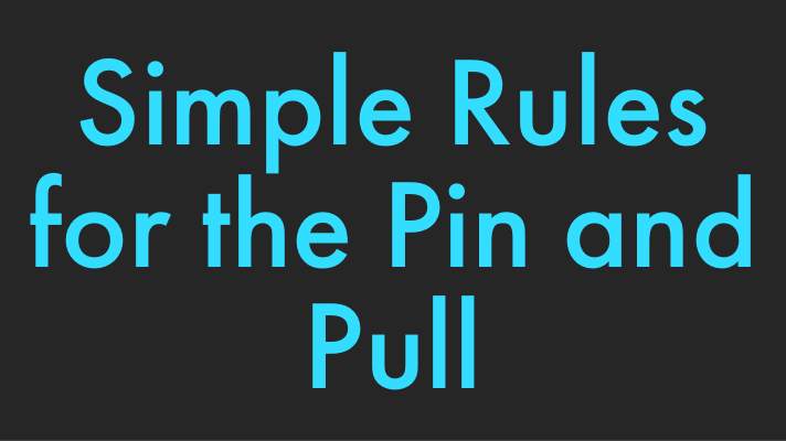Simple Rules for the Pin and Pull