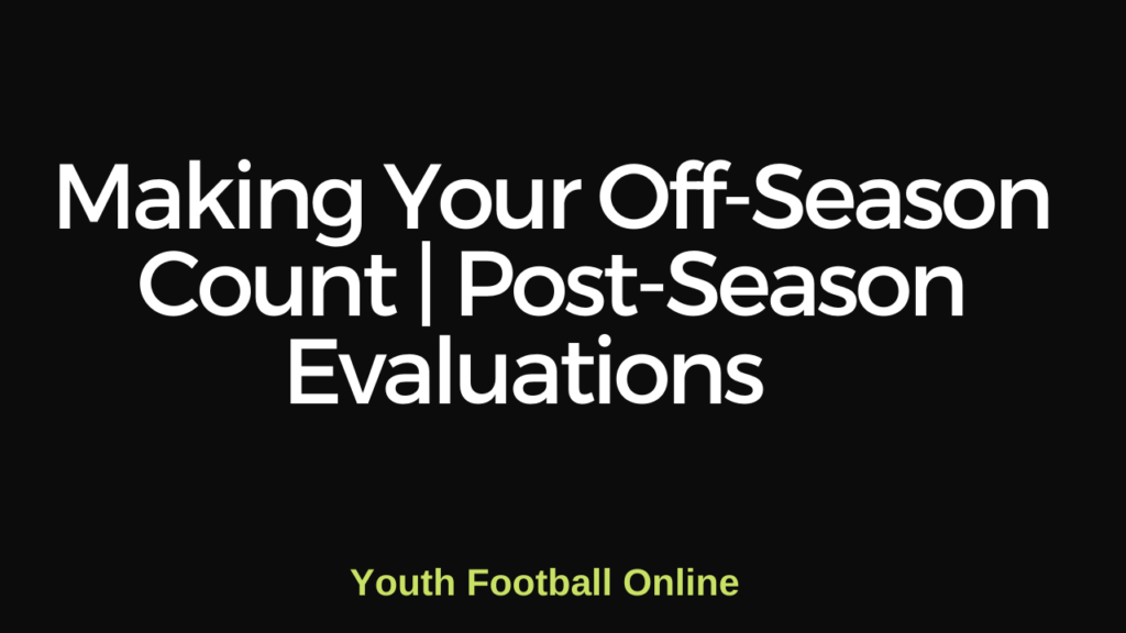 Making Your Off-Season Count | Post-Season Evaluations