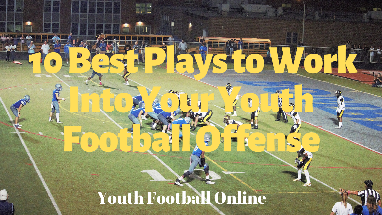 10 Best Plays to Work Into Your Youth Football Offense