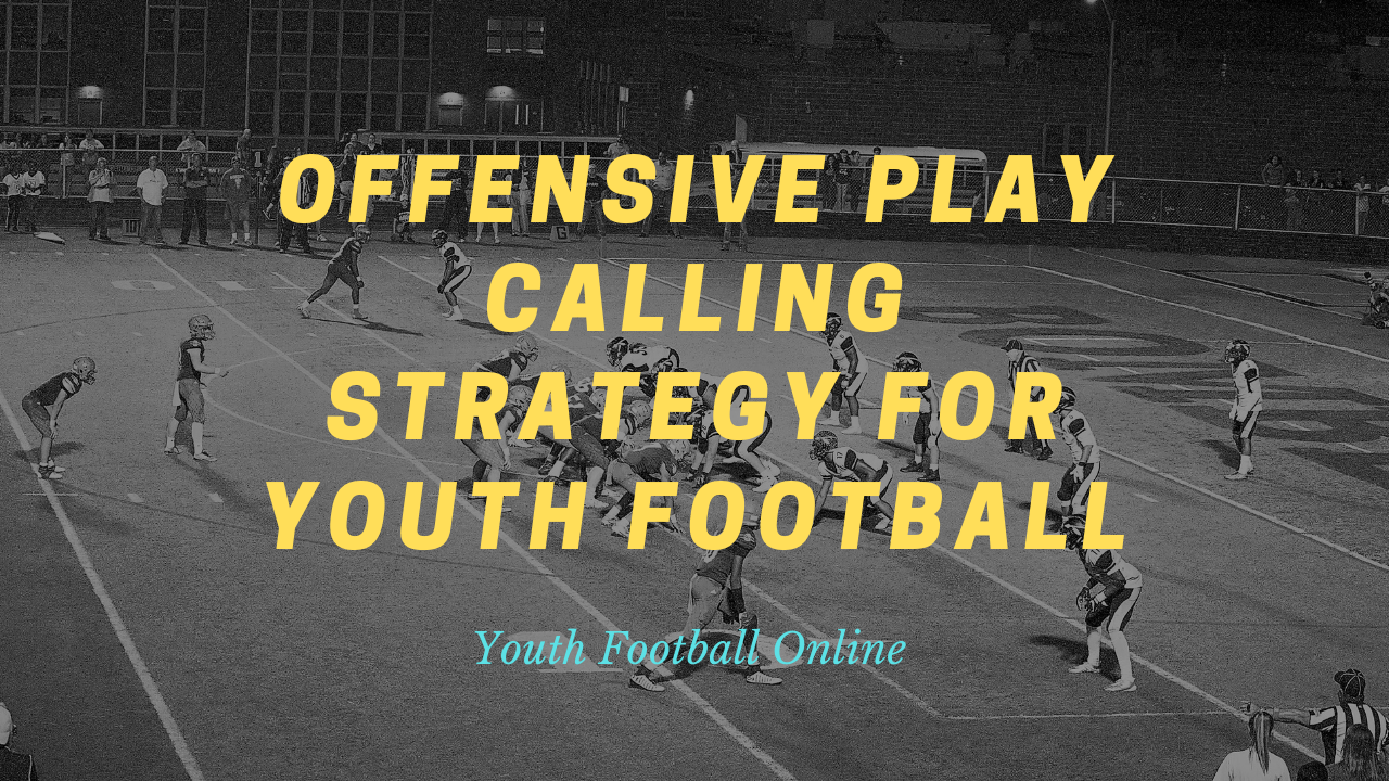 Offensive Play Calling Strategy for Youth Football