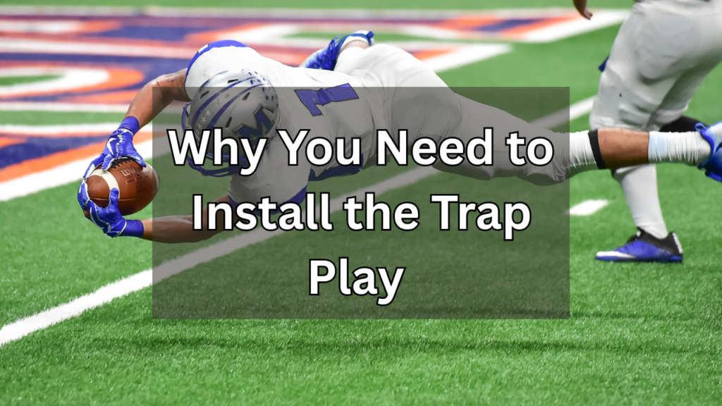 Why Every Coach Should Install the Trap Play