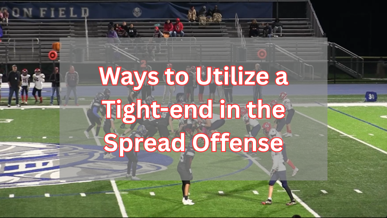 Ways to Utilize a Tight-end in the Spread Offense