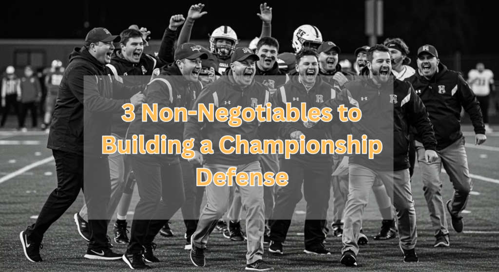 3 Non-Negotiables to Building a Championship Defense